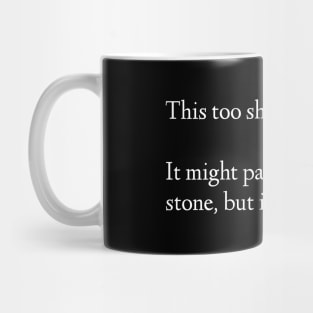 This Too Shall Pass. It Might Pass Like A Kidney Stone, But It Will Pass. Mug